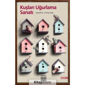 Kuşları Uğurlama Sanatı - Serpil Tuncer