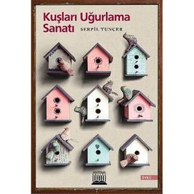 Kuşları Uğurlama Sanatı - Serpil Tuncer