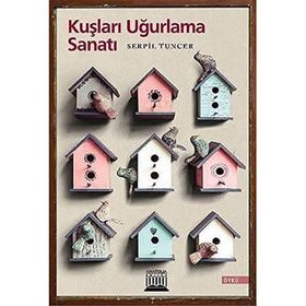 Kuşları Uğurlama Sanatı - Serpil Tuncer