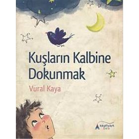 Kuşların Kalbine Dokunmak - Vural Kaya