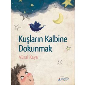 Kuşların Kalbine Dokunmak - Vural Kaya