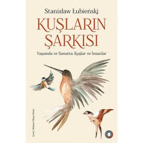 Kuşların Şarkısı: Yaşamda ve Sanatta Kuşlar ve İnsanlar Orenda Kitap