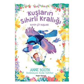 Kuşların Sihirli Krallığı - Kayıp Çit Kuşları - Anne Booth