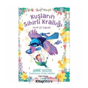 Kuşların Sihirli Krallığı - Kayıp Çit Kuşları - Anne Booth