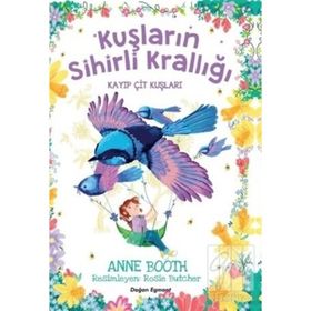 Kuşların Sihirli Krallığı - Kayıp Çit Kuşları - Anne Booth