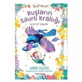 Kuşların Sihirli Krallığı - Kayıp Çit Kuşları - Anne Booth
