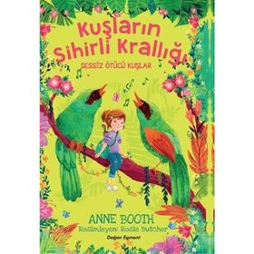 Kuşların Sihirli Krallığı - Sessiz Ötücü Kuşlar - Anne Booth