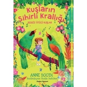 Kuşların Sihirli Krallığı - Sessiz Ötücü Kuşlar - Anne Booth