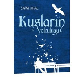 KUŞLARIN YOLCULUĞU - SAIM ORAL