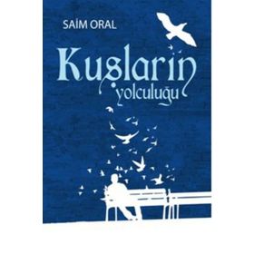 KUŞLARIN YOLCULUĞU - SAIM ORAL