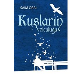 KUŞLARIN YOLCULUĞU - SAIM ORAL
