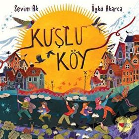 Kuşlu Köy - Öykü Akarca - Sevim Ak
