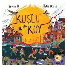 Kuşlu Köy - Öykü Akarca - Sevim Ak