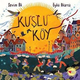 Kuşlu Köy - Öykü Akarca - Sevim Ak
