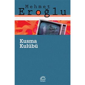 KUSMA KULÜBÜ - MEHMET EROĞLU (ISBN:9789750513589)