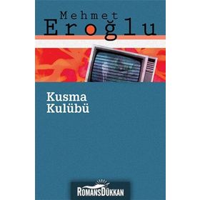 KUSMA KULÜBÜ - MEHMET EROĞLU (ISBN:9789750513589)