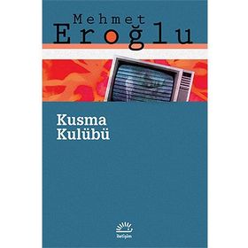 KUSMA KULÜBÜ - MEHMET EROĞLU (ISBN:9789750513589)