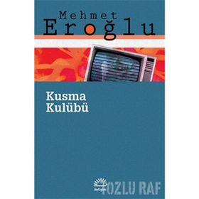 KUSMA KULÜBÜ - MEHMET EROĞLU (ISBN:9789750513589)