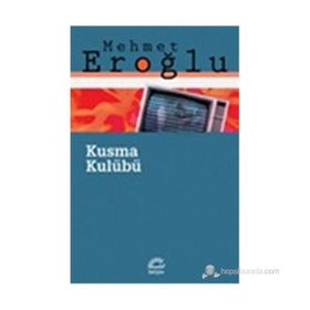 KUSMA KULÜBÜ - MEHMET EROĞLU (ISBN:9789750513589)
