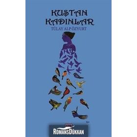 Kuştan Kadınlar - Tülay Alp Özyurt