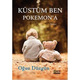 Küstüm Ben Pokemon’a - Oğuz Düzgün