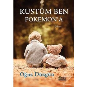 Küstüm Ben Pokemon’a - Oğuz Düzgün