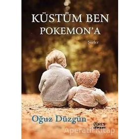 Küstüm Ben Pokemon’a - Oğuz Düzgün