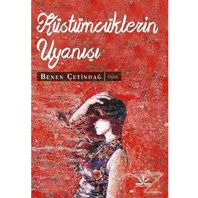Küstümcüklerin Uyanışı - Benen Çetindağ