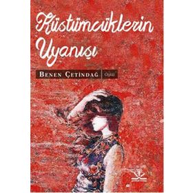 Küstümcüklerin Uyanışı - Benen Çetindağ