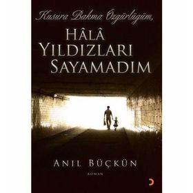 KUSURA BAKMA ÖZGÜRLÜĞÜM HALA YILDIZLARI SAYAMADIM - ANIL BÜÇKÜN