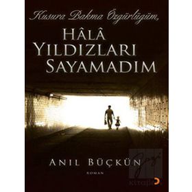 KUSURA BAKMA ÖZGÜRLÜĞÜM HALA YILDIZLARI SAYAMADIM - ANIL BÜÇKÜN
