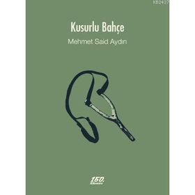 KUSURLU BAHÇE - MEHMET S. AYDIN