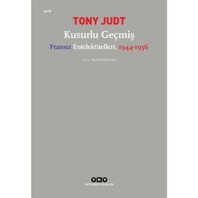 Kusurlu Geçmiş - Fransız Entelektülleri 1944 - 1956 - Kolektif