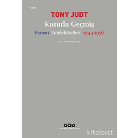 Kusurlu Geçmiş - Fransız Entelektülleri 1944 - 1956 - Kolektif