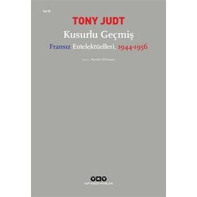 Kusurlu Geçmiş - Fransız Entelektülleri 1944 - 1956 - Kolektif