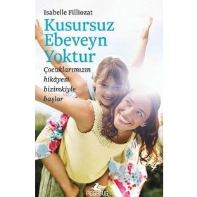 Kusursuz Ebeveyn Yoktur Isabelle Filliozat Pegasus Yayınları