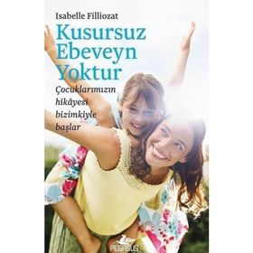Kusursuz Ebeveyn Yoktur Isabelle Filliozat Pegasus Yayınları