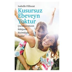 Kusursuz Ebeveyn Yoktur Isabelle Filliozat Pegasus Yayınları