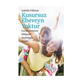 Kusursuz Ebeveyn Yoktur Isabelle Filliozat Pegasus Yayınları