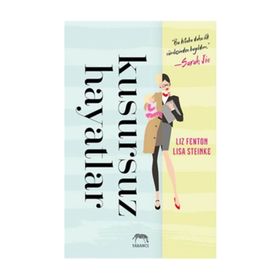 Kusursuz Hayatlar - Liz Fenton, Lisa Steinke