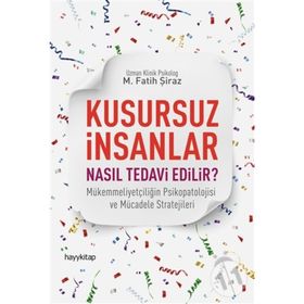 Kusursuz İnsanlar Nasıl Tedavi Edilir? - M. Fatih Şiraz