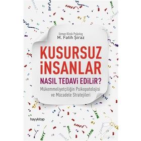 Kusursuz İnsanlar Nasıl Tedavi Edilir? - M. Fatih Şiraz