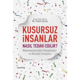 Kusursuz İnsanlar Nasıl Tedavi Edilir? - M. Fatih Şiraz
