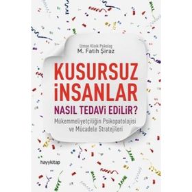 Kusursuz İnsanlar Nasıl Tedavi Edilir? - M. Fatih Şiraz