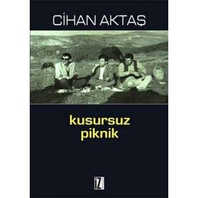 KUSURSUZ PIKNIK - CIHAN AKTAŞ