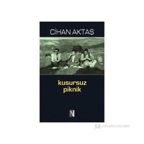 KUSURSUZ PIKNIK - CIHAN AKTAŞ