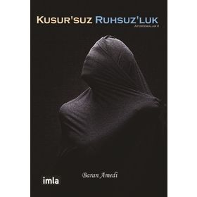 Kusur'suz Ruhsuz'luk - Baran Amedi