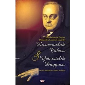 Kusursuzluk Çabası ve Yetersizlik Duygusu - Levent Çeviker