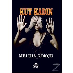 Kut Kadın - Meliha Gökçe