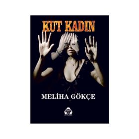 Kut Kadın - Meliha Gökçe